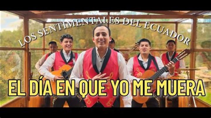 'El Día Que Yo Me Muera' - ecuatoriano Canción