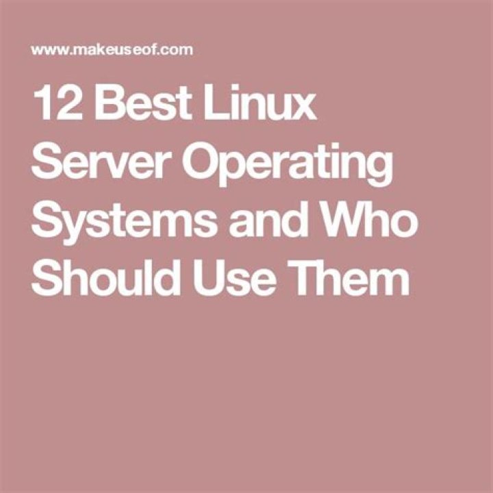 12 Best Linux Server Operating Systems and Who Should Use Them