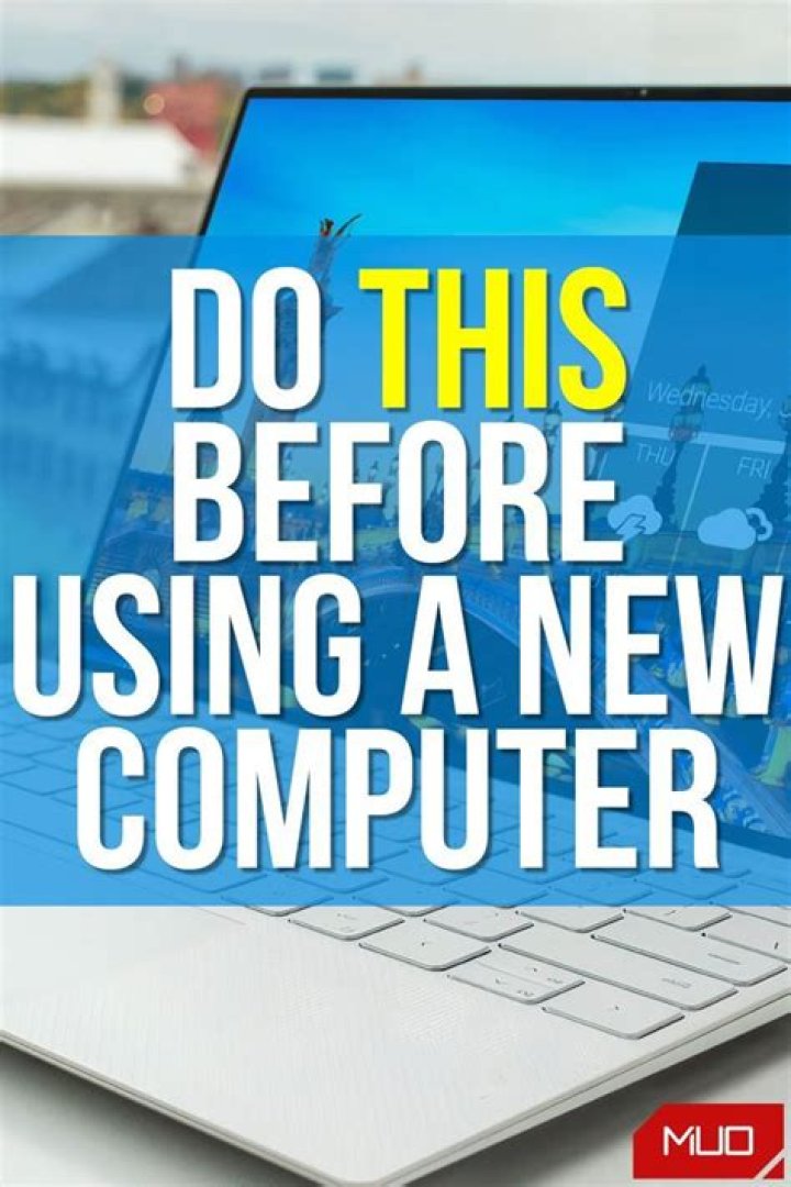 9 Things to Do Before Using a New Computer