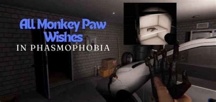 All Monkey Paw wishes in Phasmophobia