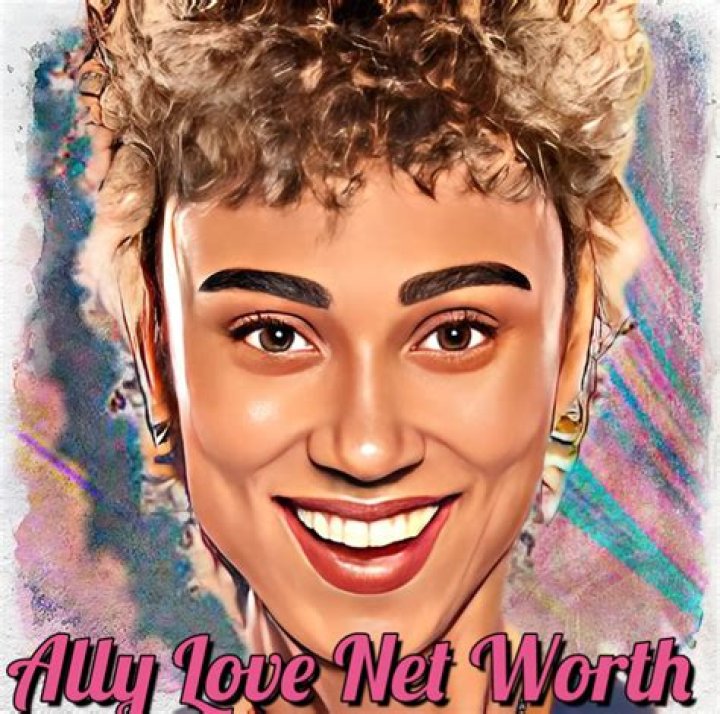Ally Love Net Worth 2024
