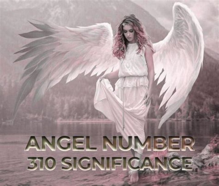 Angel Number 310 Meaning And Significance