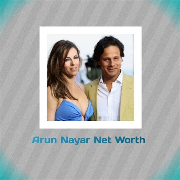 Arun Nayar - Bio, Age, Net Worth, Height, Divorce, Nationality, Body Measurement, Career