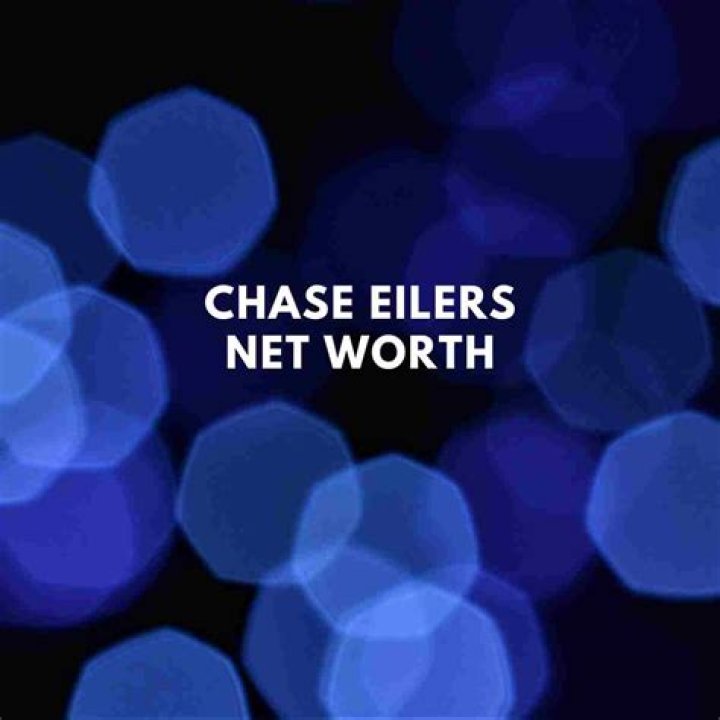 Chase Eilers Net Worth 2024