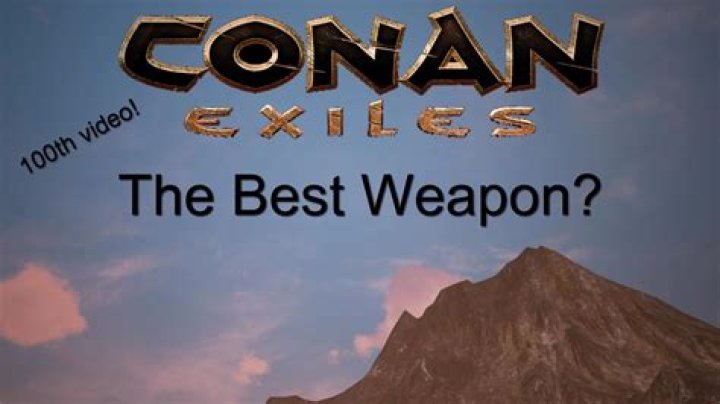 Conan Exiles: What the Best Weapon Is