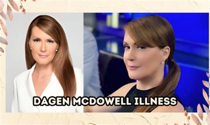 Dagen McDowell Illness: Understanding Her Health Challenges