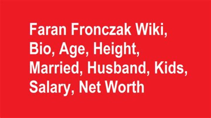 Faran Fronczak Husband, Age【 Wikipedia 】Married, Birthday, Bio