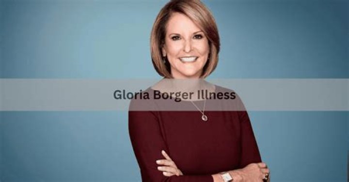 Gloria Borger Illness 2024: A Comprehensive Overview