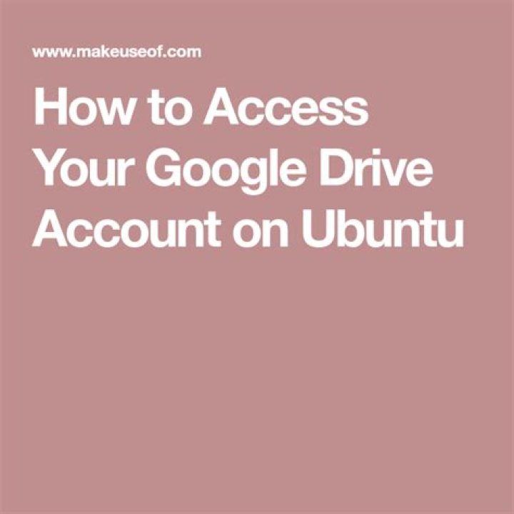 How to Access Your Google Drive Account on Ubuntu