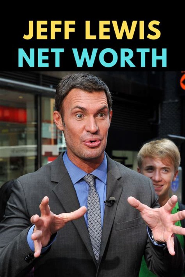 Jeff Lewis Net Worth – Phone Number, House Address, Wiki