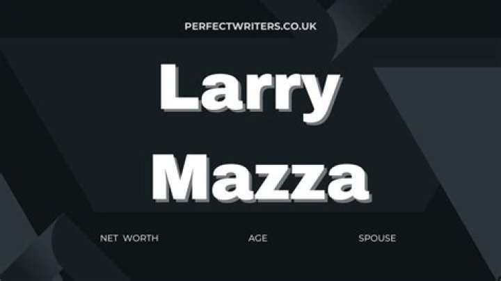Larry Mazza Net Worth 2024