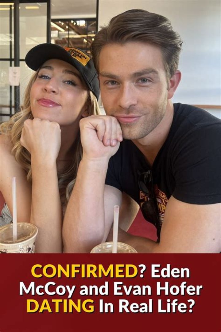Love In The Spotlight: Is Eden McCoy Dating Evan Hofer?