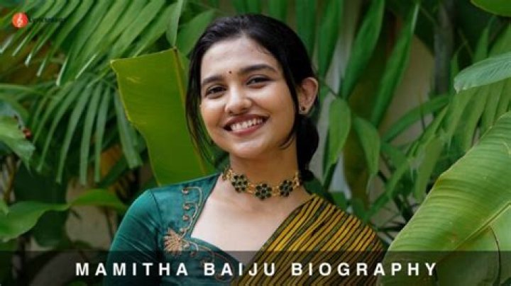 Mamitha Baiju: A Comprehensive Biography And Career Overview