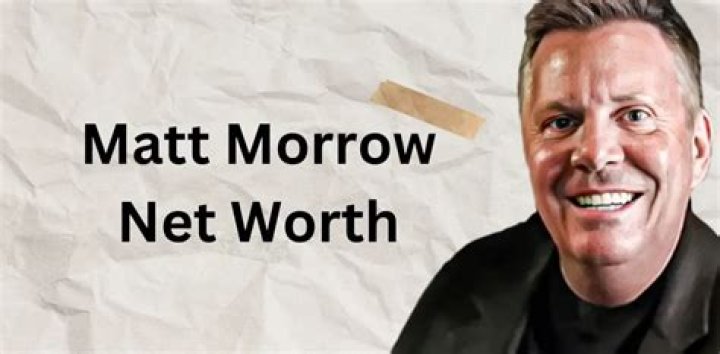 Matt Morrow Net Worth 2024