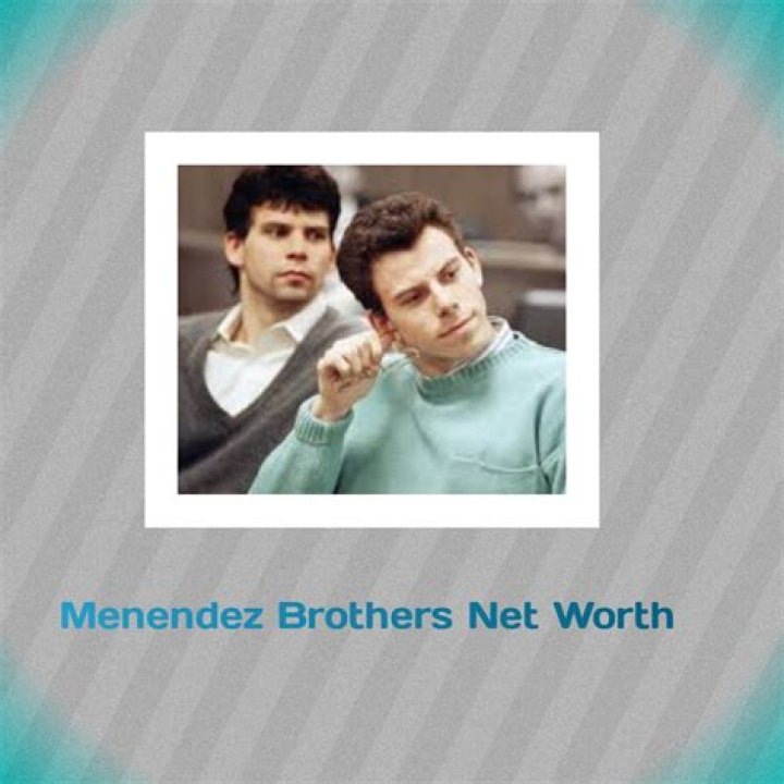 Menendez Brothers Net Worth 2024