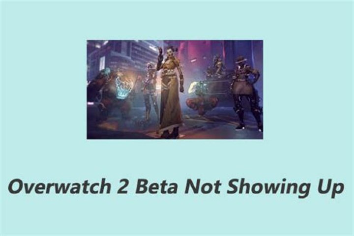 Overwatch 2 Beta Not Showing Up: How to Fix