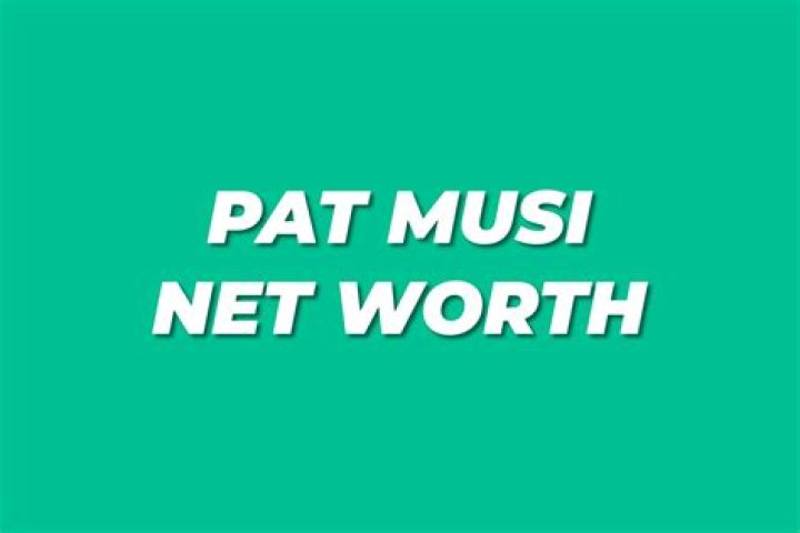 Pat Musi Net Worth 2024