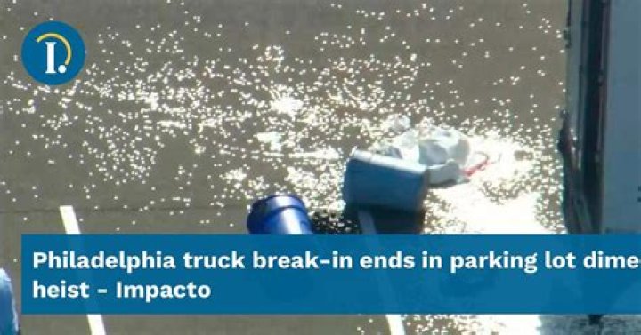 Philadelphia truck break-in ends in parking lot dime heist