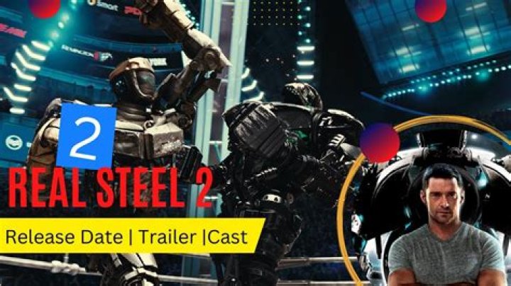 Real Steel 2 Release Date: Trailer, Time, Cast, Story & What To Expect?
