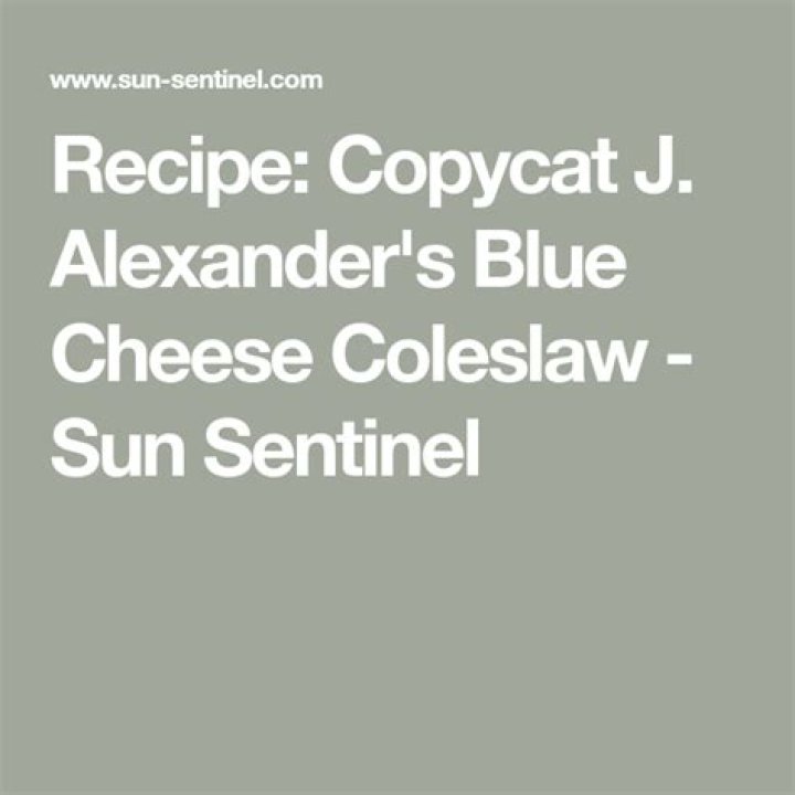 	Recipe: Copycat J. Alexander’s Blue Cheese Coleslaw	