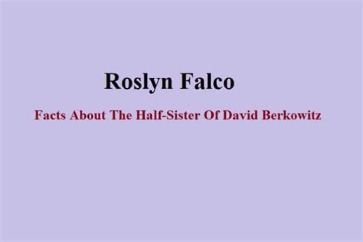 Roslyn Falco: Facts About The Half-Sister Of David Berkowitz