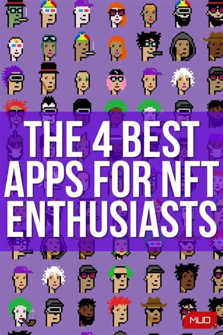 The 4 Best Apps for NFT Enthusiasts