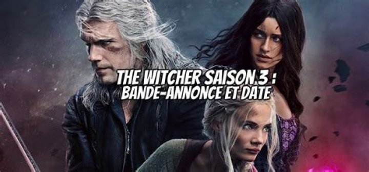 The Witcher saison 3 : Netflix confirme la date de sortie