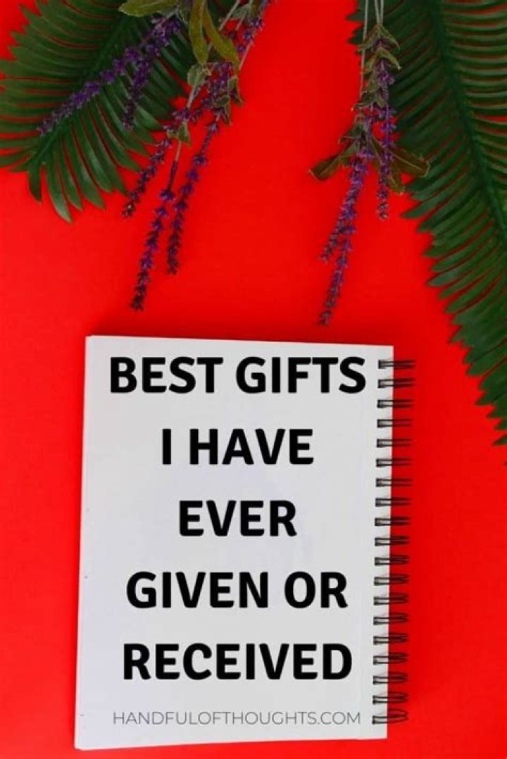 Top 10: What was the best gift you have ever given or received? - YP