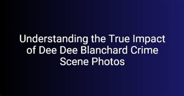 Understanding The Dee Dee Blanchard Crime Scene: A Deep Dive Into A Tragic Tale