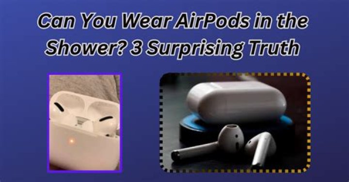 Unveil The Truth: AirPods In The Shower A Safety Deep Dive