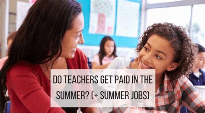 Unveiling The Secrets: Do Teachers Get Paid During Summer Break?
