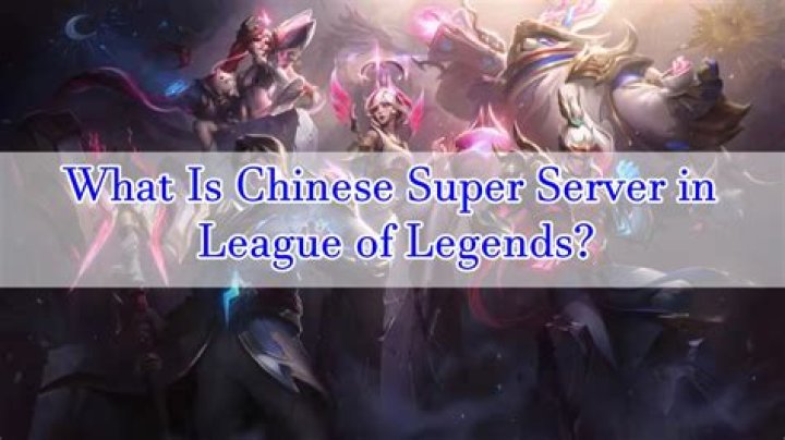 What is the Chinese Super Server in League of Legends?